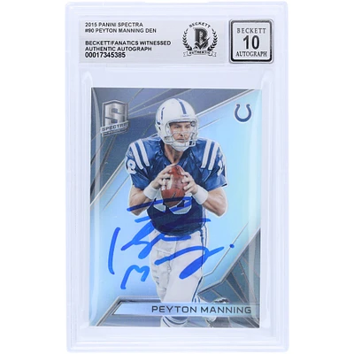 Peyton Manning Indianapolis Colts Autographed 2015 Panini Spectra #90 #/99 Beckett Fanatics Witnessed Authenticated 10 Card 