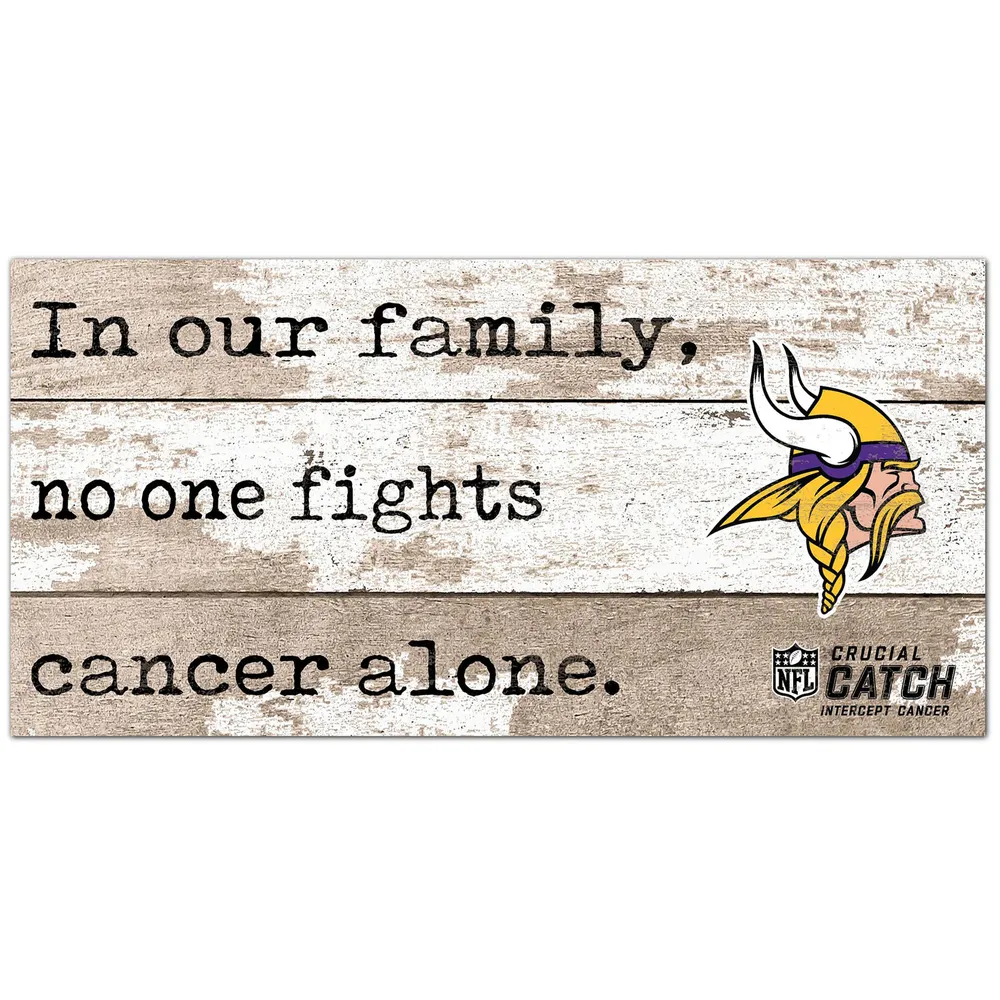 Lids Minnesota Vikings 2021 NFL Crucial Catch 6'' x 12'' In Our Family No  One Fights Cancer Alone Sign