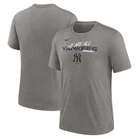 T-shirt We Are All Tri-Blend des New York Yankees Nike Heather Charcoal pour homme