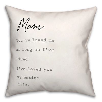Mom I've Loved You My Entire Life White Pillow