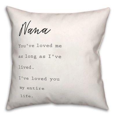 Nana I've Loved You My Entire Life White Pillow