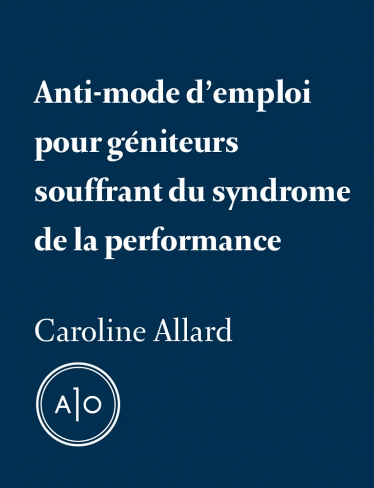 Anti-mode d’emploi pour géniteurs souffrant du syndrome de la performance