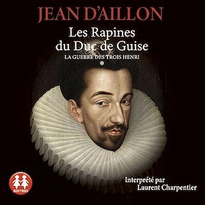 Les rapines du duc de Guise