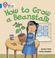 How to Grow a Beanstalk: Band 04/Blue (Collins Big Cat Phonics)