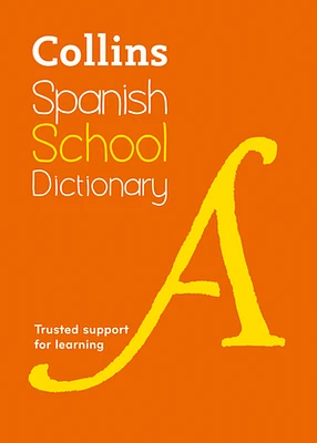 Collins Spanish School Dictionary: Trusted support for learning