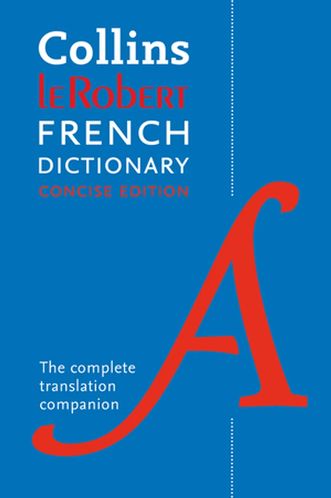 Collins Robert French Concise Dictionary: The complete translation companion