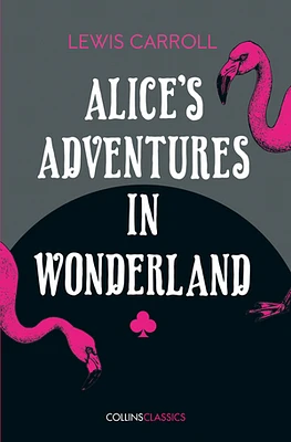 Alice’s Adventures in Wonderland (Collins Classics)