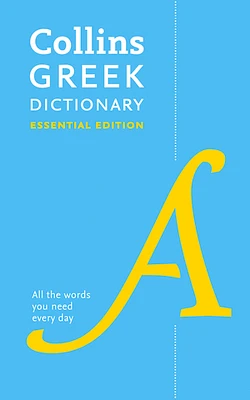 Greek Essential Dictionary: All the words you need, every day (Collins Essential)