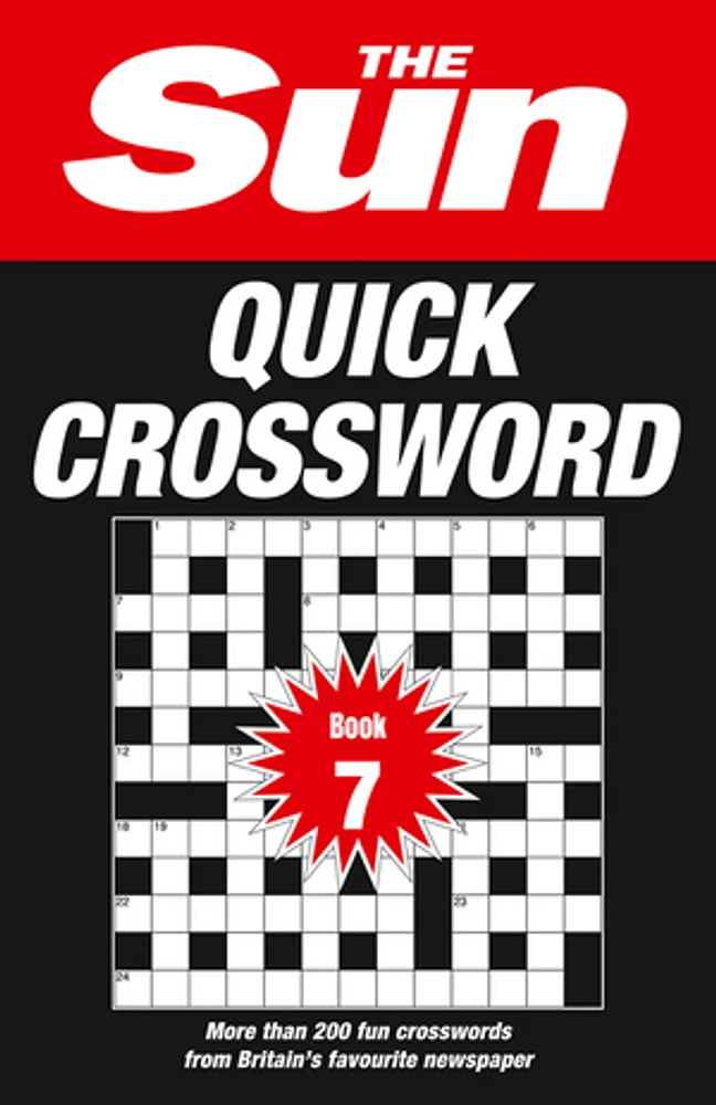 The Sun Quick Crossword Book 7: 200 fun crosswords from Britain’s favourite newspaper (The Sun Puzzle Books)