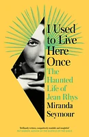 I Used to Live Here Once: The Haunted Life of Jean Rhys