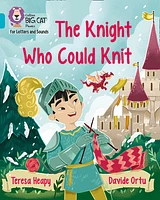 Collins Big Cat Phonics for Letters and Sounds – The Knight Who Could Knit: Band 07/Turquoise