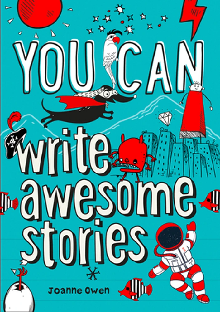 YOU CAN write awesome stories: Be amazing with this inspiring guide