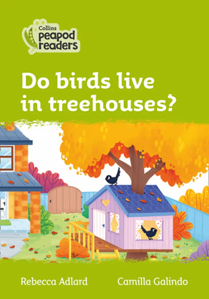 Level 2 – Do birds live in treehouses? (Collins Peapod Readers)