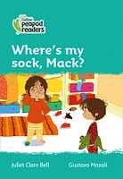 Level 3 – Where's my sock, Mack? (Collins Peapod Readers)