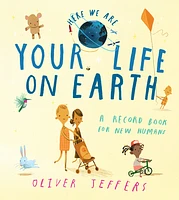 Your Life On Earth: A Record Book for New Humans (Here We Are)