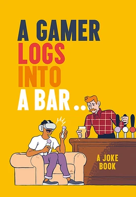 A Gamer Logs into a Bar…