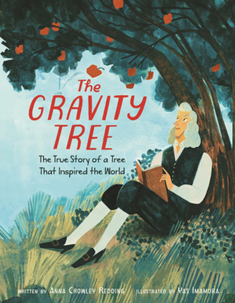 The Gravity Tree: The True Story of a Tree That Inspired the World