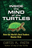 Inside the Mind of the Turtles: How the World's Best Traders Master Risk