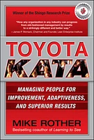 Toyota Kata: Managing People for Improvement, Adaptiveness and Superior Results