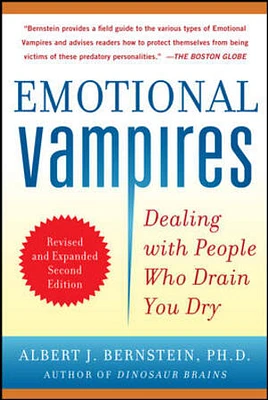 Emotional Vampires: Dealing with People Who Drain You Dry, Revised and Expanded 2nd Edition