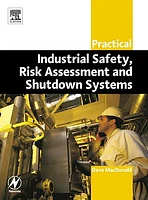 Practical Industrial Safety, Risk Assessment and Shutdown Systems