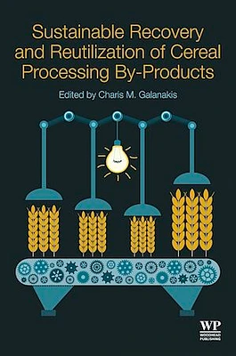 Sustainable Recovery and Reutilization of Cereal Processing By-Products