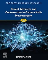 Recent Advances and Controversies in Gamma Knife Neurosurgery