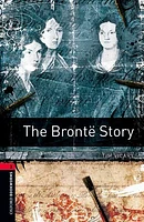 Oxford Bookworms Library, New Edition: Level 3 (1,000 headwords) The Bronte Story