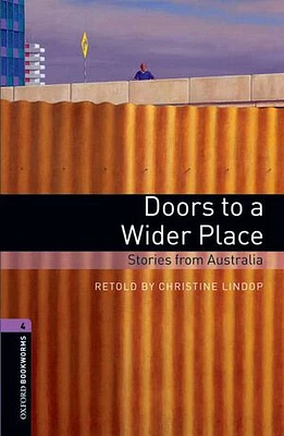 Oxford Bookworms Library, New Edition: Level 4 (1,400 headwords) Doors To A Wider Place: Stories from Australia