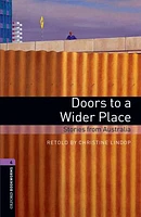 Oxford Bookworms Library, New Edition: Level 4 (1,400 headwords) Doors To A Wider Place: Stories from Australia