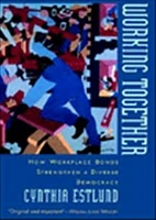 Working together: how workplace bonds strengthen a diverse democracy