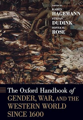 The Oxford Handbook of Gender, War, and the Western World since 1600