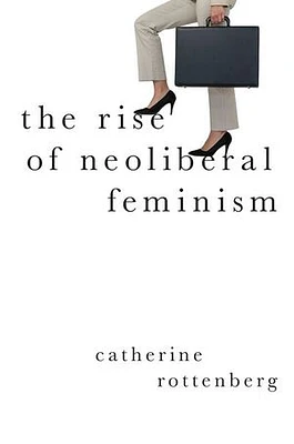 The Rise of Neoliberal Feminism