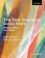 The New Structural Social Work: Ideology, Theory, and Practice