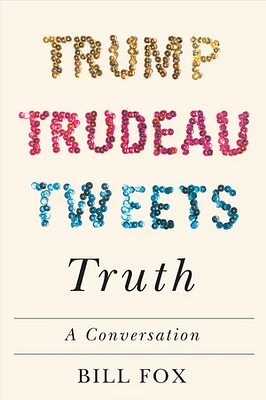 Trump, Trudeau, Tweets, Truth