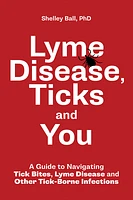 Lyme Disease, Ticks and You