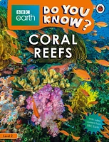 Coral Reefs - BBC Earth Do You Know...? Level 2