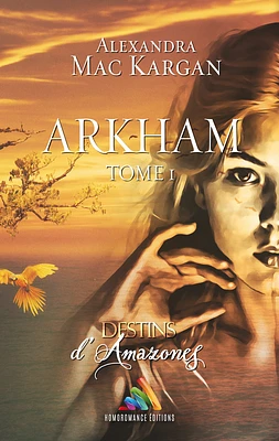 Destins d’Amazones - Arkham - Tome 1