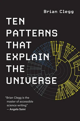 Ten Patterns That Explain the Universe