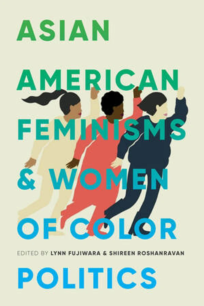 Asian American Feminisms and Women of Color Politics