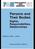 Persons and Their Bodies: Rights, Responsibilities, Relationships