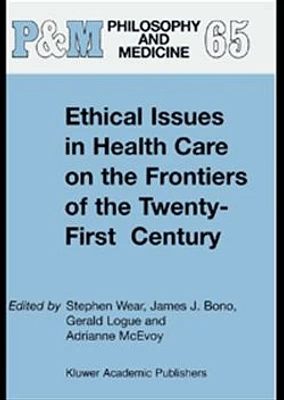 Ethical Issues in Health Care on the Frontiers of the Twenty-First Century