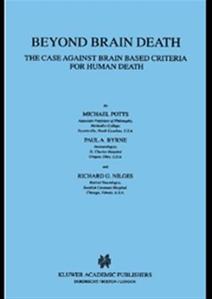 Beyond Brain Death: The Case Against Brain Based Criteria for Human Death