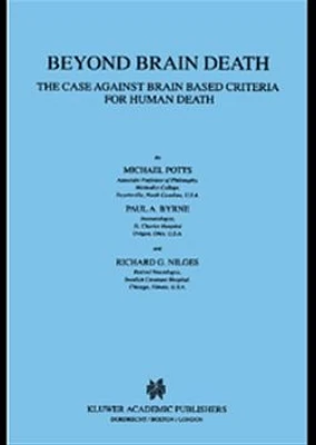 Beyond Brain Death: The Case Against Brain Based Criteria for Human Death