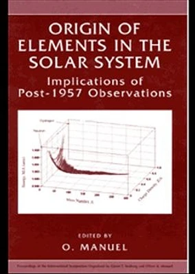 Origin of Elements in the Solar System: Implications of Post-1957 Observations