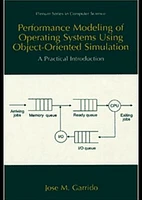 Performance Modeling of Operating Systems Using Object-Oriented Simulations: A Practical Introduction