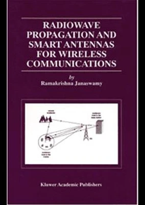 Radiowave Propagation and Smart Antennas for Wireless Communications