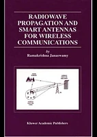 Radiowave Propagation and Smart Antennas for Wireless Communications