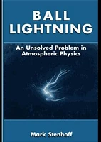 Ball Lightning: An Unsolved Problem in Atmospheric Physics