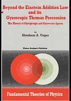 Beyond the Einstein Addition Law and its Gyroscopic Thomas Precession: The Theory of Gyrogroups and Gyroconvector Spaces